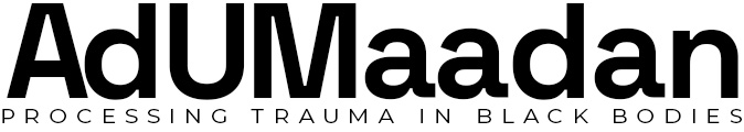 Aduma Adan — Processing Trauma in Black Bodies